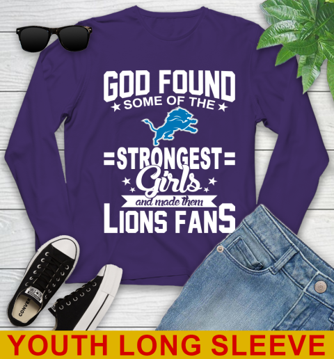 Detroit Lions NFL Football God Found Some Of The Strongest Girls Adoring Fans Youth Long Sleeve 4