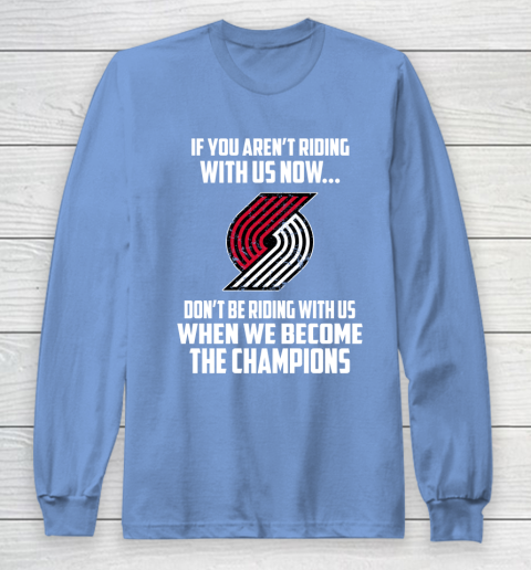 NBA Portland Trail Blazers Basketball We Become The Champions Long Sleeve T-Shirt 8