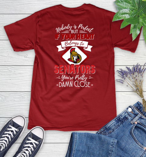 NHL Hockey Ottawa Senators Nobody Is Perfect But If Your Heart Belongs To Senators You're Pretty Damn Close Shirt Women's V-Neck T-Shirt 8