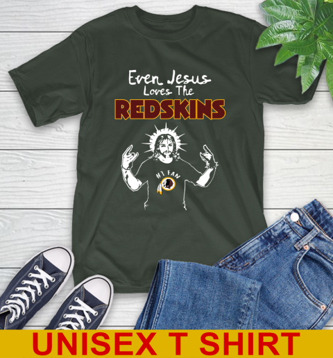 Washington Redskins NFL Football Even Jesus Loves The Redskins Shirt T-Shirt 6