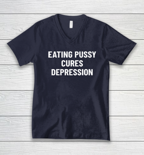 Eating Pussy Cures Depression V-Neck T-Shirt 2