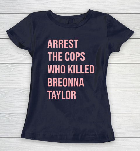 Arrest the cops who killed Breonna Taylor- Say Her Name Women's T-Shirt 2