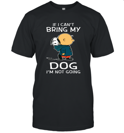 I Can't Bring My Dog I'm Not Going Charlie Brown Snoopy Unisex Jersey Tee