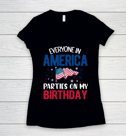 Independence Day 4th Of July Everyone In America Parties On My Birthday Women's V-Neck T-Shirt