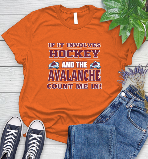 NHL If It Involves Hockey And The Colorado Avalanche Count Me In Sports Women's T-Shirt 4