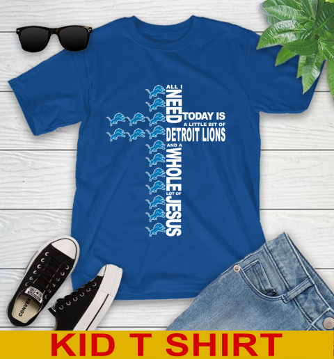 NFL All I Need Today Is A Little Bit Of Detroit Lions Cross Shirt Youth T-Shirt 10