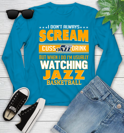 Utah Jazz NBA Basketball I Scream Cuss Drink When I'm Watching My Team Youth Long Sleeve 8