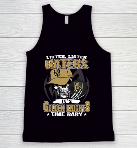 Listen Haters It is KNIGHTS Time Baby NHL Tank Top