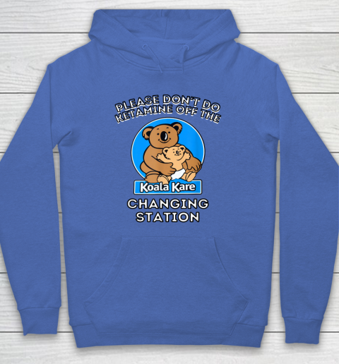 Please Don't Do Ketamine Off The Koala Kare Changing Station Hoodie 5