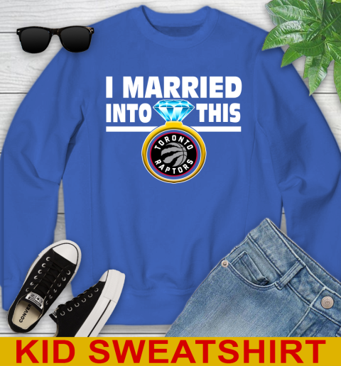 Toronto Raptors NBA Basketball I Married Into This My Team Sports Youth Sweatshirt 6