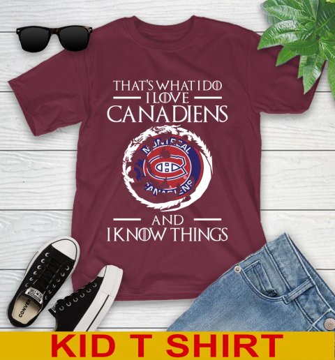 Montreal Canadiens NHL Hockey That's What I Do I Love My Team And I Know Things Game Of Thrones 101