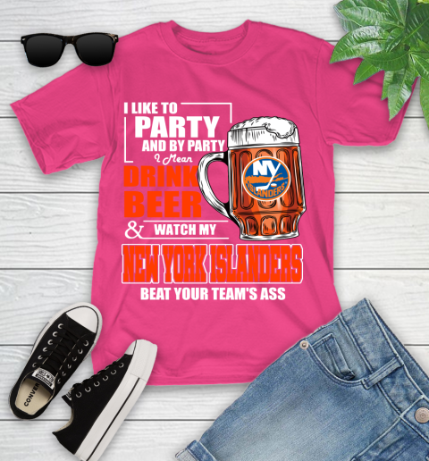 NHL I Like To Party And By Party I Mean Drink Beer And Watch My New York Islanders Beat Your Team's Ass Hockey Youth T-Shirt 11