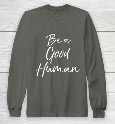 Cute Kindness Gift for Women Equality Quote Be a Good Human Long Sleeve T-Shirt 5