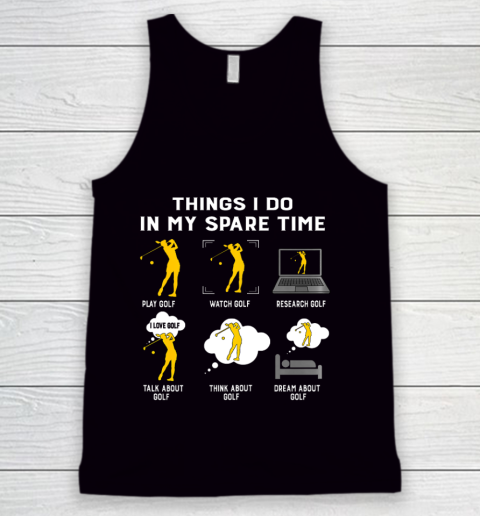 Things I Do In My Spare Time play Golf Best Gift Tank Top
