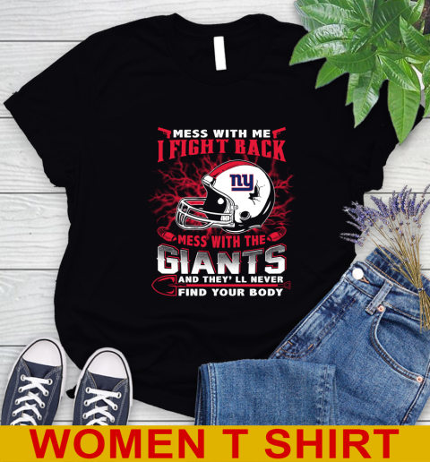 NFL Football New York Giants Mess With Me I Fight Back Mess With My Team And They'll Never Find Your Body Shirt Women's T-Shirt
