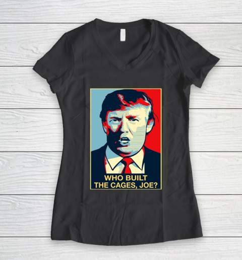Trump Who Built The Cages Joe Women's V-Neck T-Shirt 6