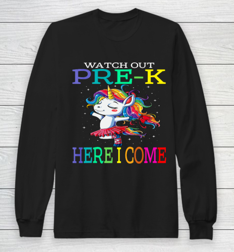 Watch Out Pre K Here I Come Unicorn Back To School Long Sleeve T-Shirt