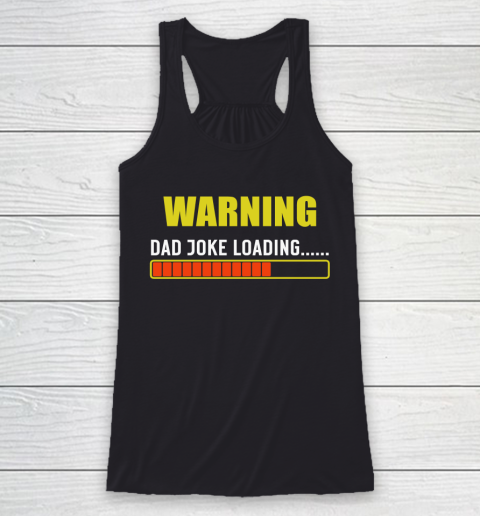 WARNING DAD JOKE LOADING Racerback Tank