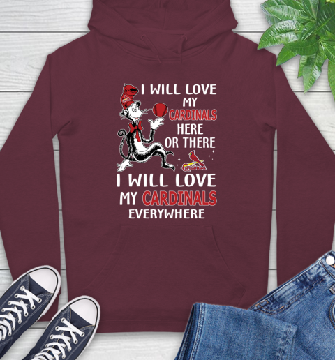 MLB Baseball St.Louis Cardinals I Will Love My Cardinals Everywhere Dr Seuss Shirt Hoodie 6