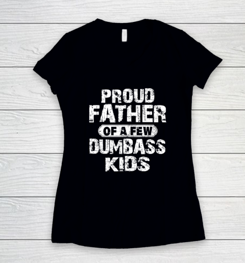 Proud Father Of A Few Dumbass Kids Funny Vintage Father's Day Women's V-Neck T-Shirt