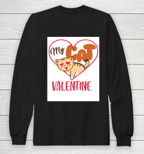 Cute My Cat Is My Valentine Cat Lover Valentines Day Gift Long Sleeve T-Shirt