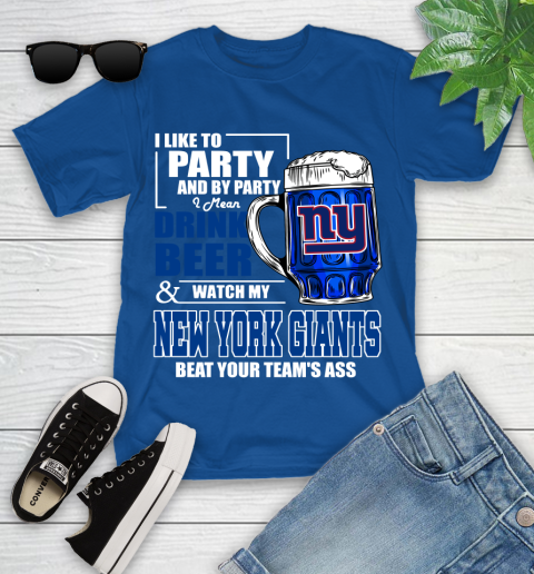 NFL I Like To Party And By Party I Mean Drink Beer and Watch My New York Giants Beat Your Team's Ass Football Youth T-Shirt 12