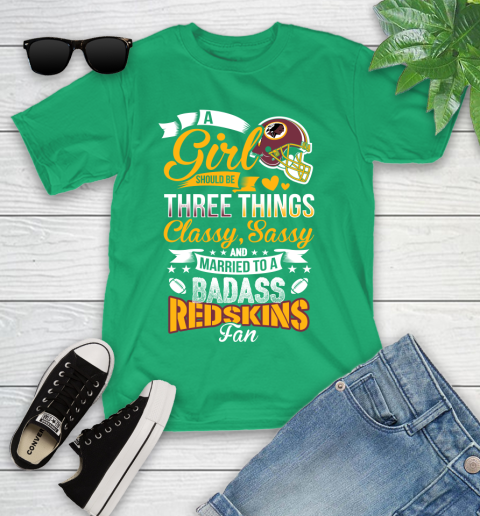 Washington Redskins NFL Football A Girl Should Be Three Things Classy Sassy And A Be Badass Fan Youth T-Shirt 8