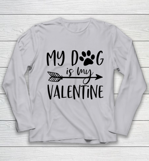 My Dog Is My Valentine Cute Funny Valentine s Day Youth Long Sleeve 3