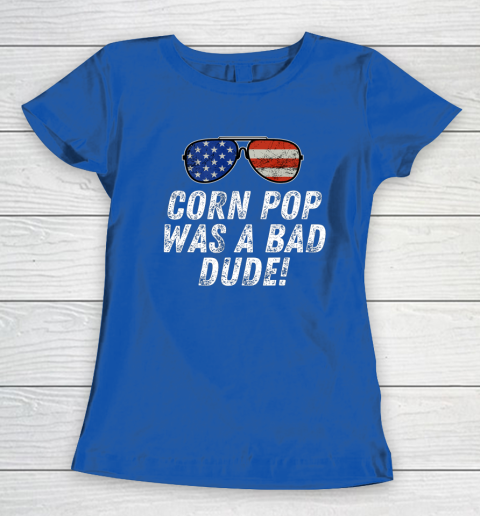 Joe Biden Corn Pop Was A Bad Dude Women's T-Shirt 8