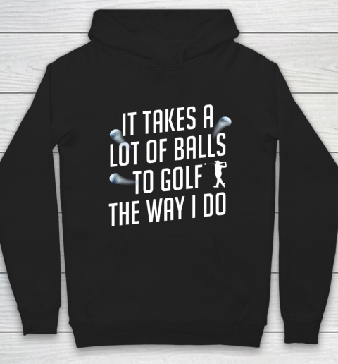 Funny Golf Shirts for Men Takes a Lot of Balls Golf Dad Hoodie