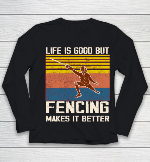 Life is good but Fencing makes it better Youth Long Sleeve
