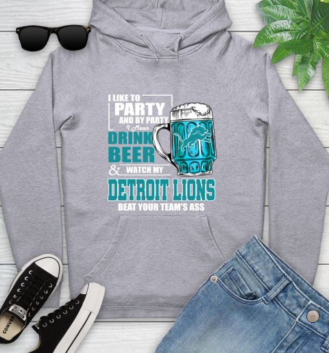 NFL I Like To Party And By Party I Mean Drink Beer and Watch My Detroit Lions Beat Your Team's Ass Football Youth Hoodie 6