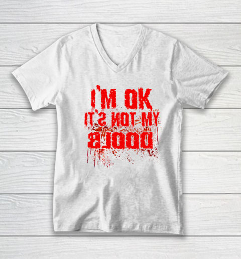 I'm Ok It's Not My Blood Funny Halloween V-Neck T-Shirt