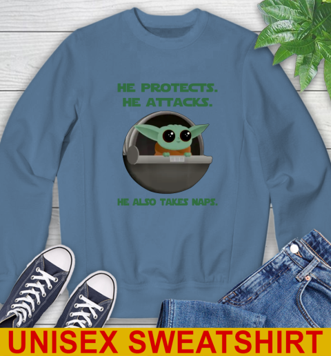 He Protects He Attacks He Also Takes Naps Baby Yoda Star Wars Shirts Sweatshirt 5