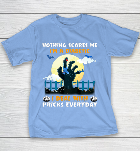 Nothing Scares Me I m A DIabetic I Deal With Pricks Everyday Youth T-Shirt 8