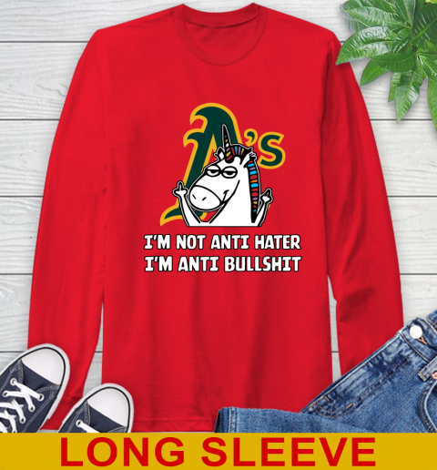Oakland Athletics MLB Baseball Unicorn I'm Not Anti Hater I'm Anti Bullshit Long Sleeve T-Shirt 10