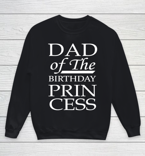 Father's Day Funny Gift Ideas Apparel  Dad of the Birthday Princess Awesome Father Daught Youth Sweatshirt