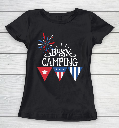 Independence Day Busy Camping 4th Of July Fireworks Women's T-Shirt
