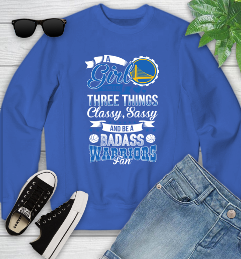 Golden State Warriors NBA A Girl Should Be Three Things Classy Sassy And A Be Badass Fan Youth Sweatshirt 7