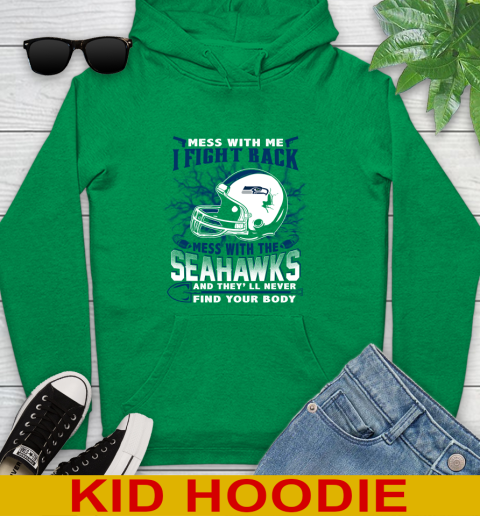 NFL Football Seattle Seahawks Mess With Me I Fight Back Mess With My Team And They'll Never Find Your Body Shirt Youth Hoodie 8