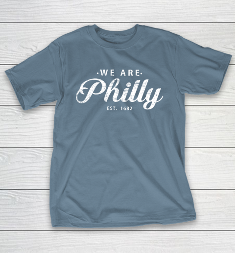 We are Philly est 1682 T-Shirt 16