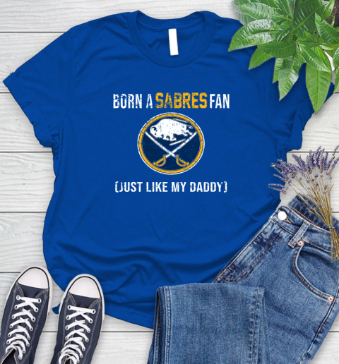NHL Buffalo Sabres Hockey Loyal Fan Just Like My Daddy Shirt Women's T-Shirt 10