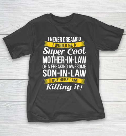Super Cool Mother in Law of Son in Law T Shirt Funny Gift T-Shirt