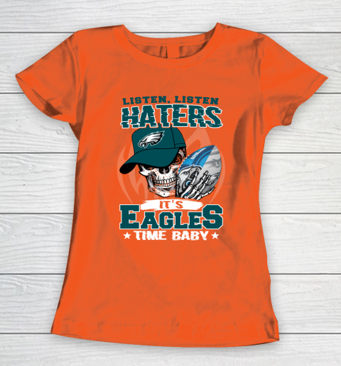 Listen Haters It is EAGLES Time Baby NFL Women's T-Shirt 3