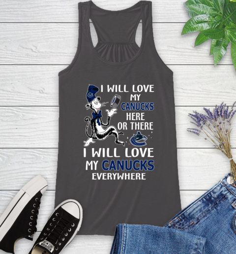 NHL Hockey Vancouver Canucks I Will Love My Canucks Leafs Everywhere Dr Seuss Shirt Racerback Tank 9