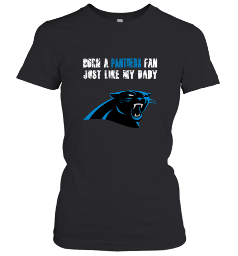 Carolina Panthers Born A Panthers Fan Just Like My Daddy Women's T-Shirt