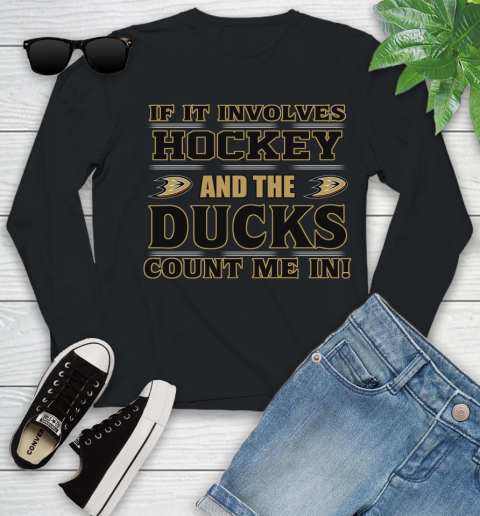NHL If It Involves Hockey And The Anaheim Ducks Count Me In Sports Youth Long Sleeve 2
