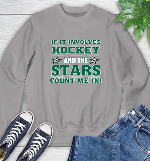 NHL If It Involves Hockey And The Dallas Stars Count Me In Sports Sweatshirt 5