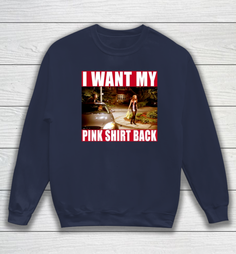 I Want My Pink Shirt Back Mean Girls Sweatshirt 3