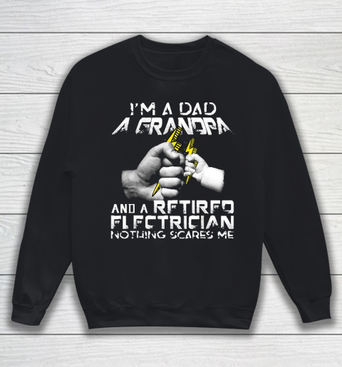 Grandpa Funny Gift Apparel  Mens I'm A Dad A Grandpa And A Retired Elect Sweatshirt